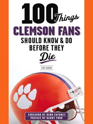 cover image of 100 Things Clemson Fans Should Know & Do Before They Die